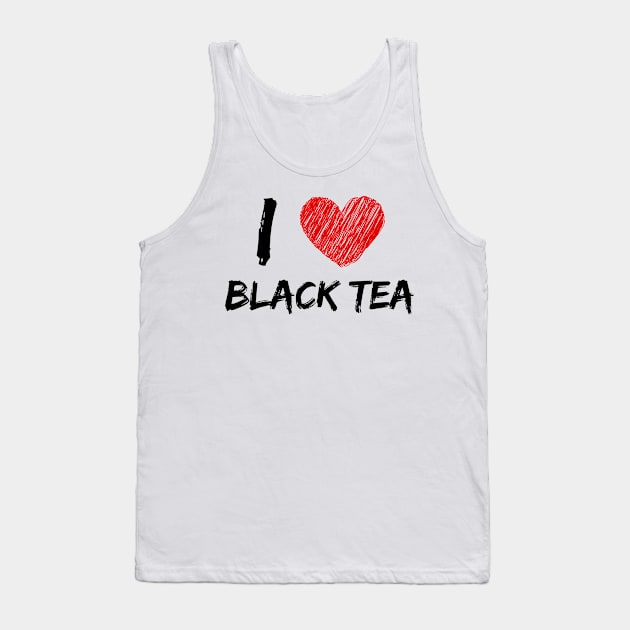 I Love Black Tea Tank Top by Eat Sleep Repeat